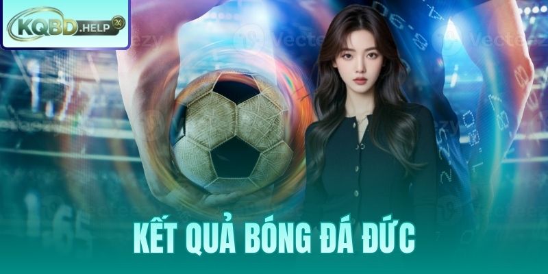 Kết Qủa Bóng Đá Đức Hôm Nay: Cập Nhật Kết Quả Bundesliga