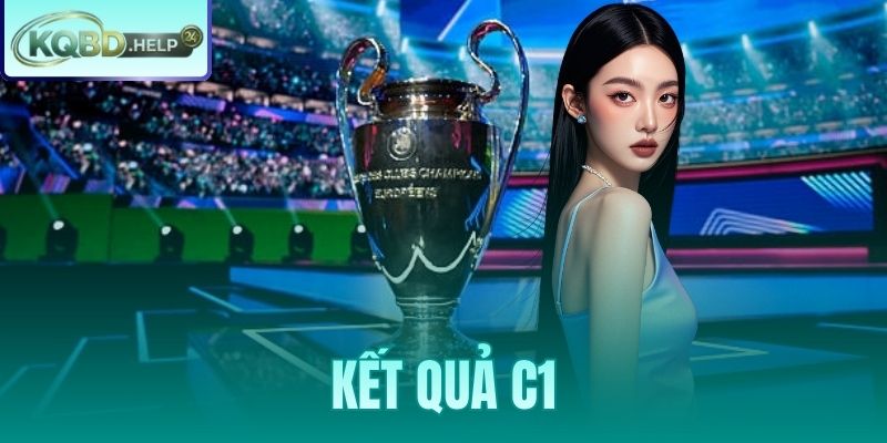 Kết Quả C1 – Cập Nhật Tỷ Số Champions League Hôm Nay